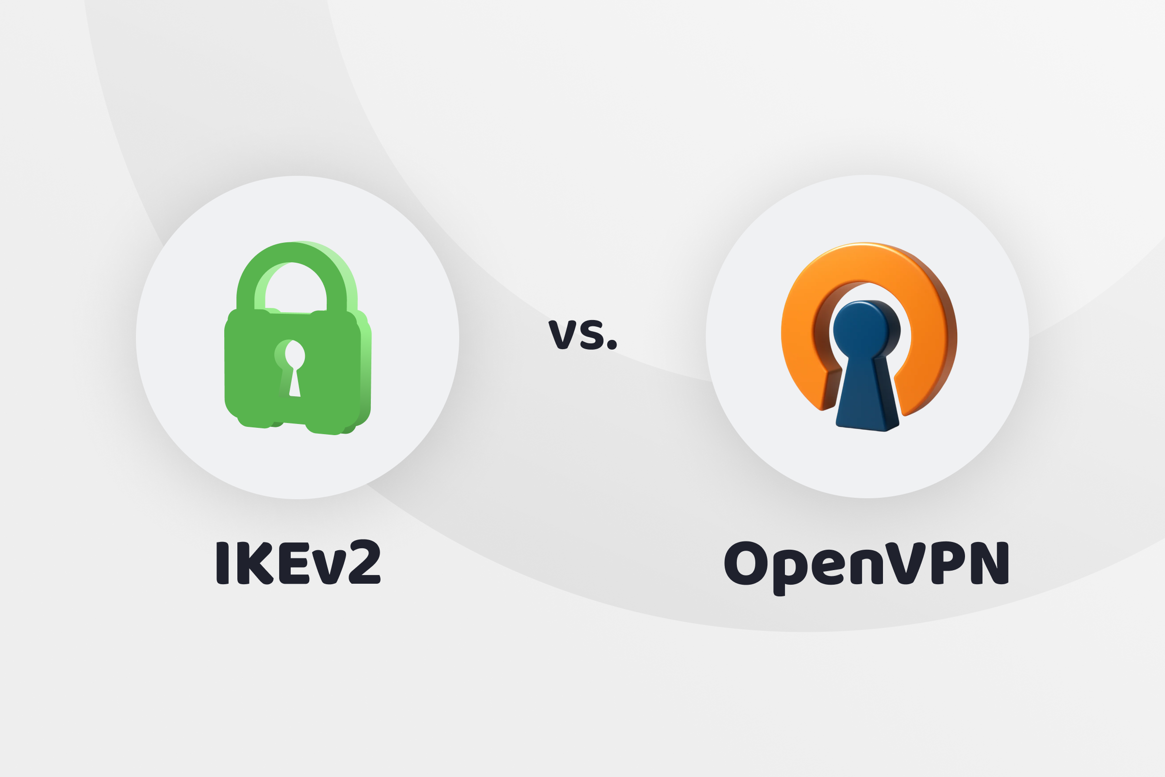 IKEv2 vs. OpenVPN: Which VPN Protocol Should You Use?